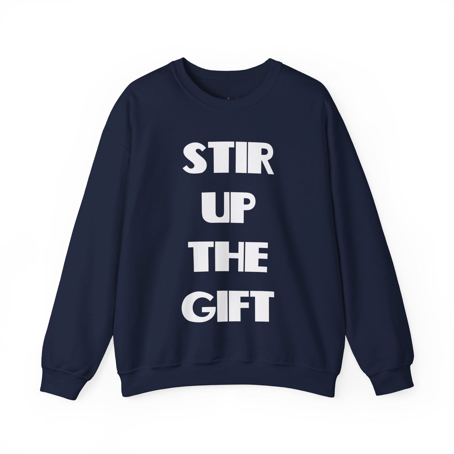 Stir Up The Gift Christian Sweatshirt