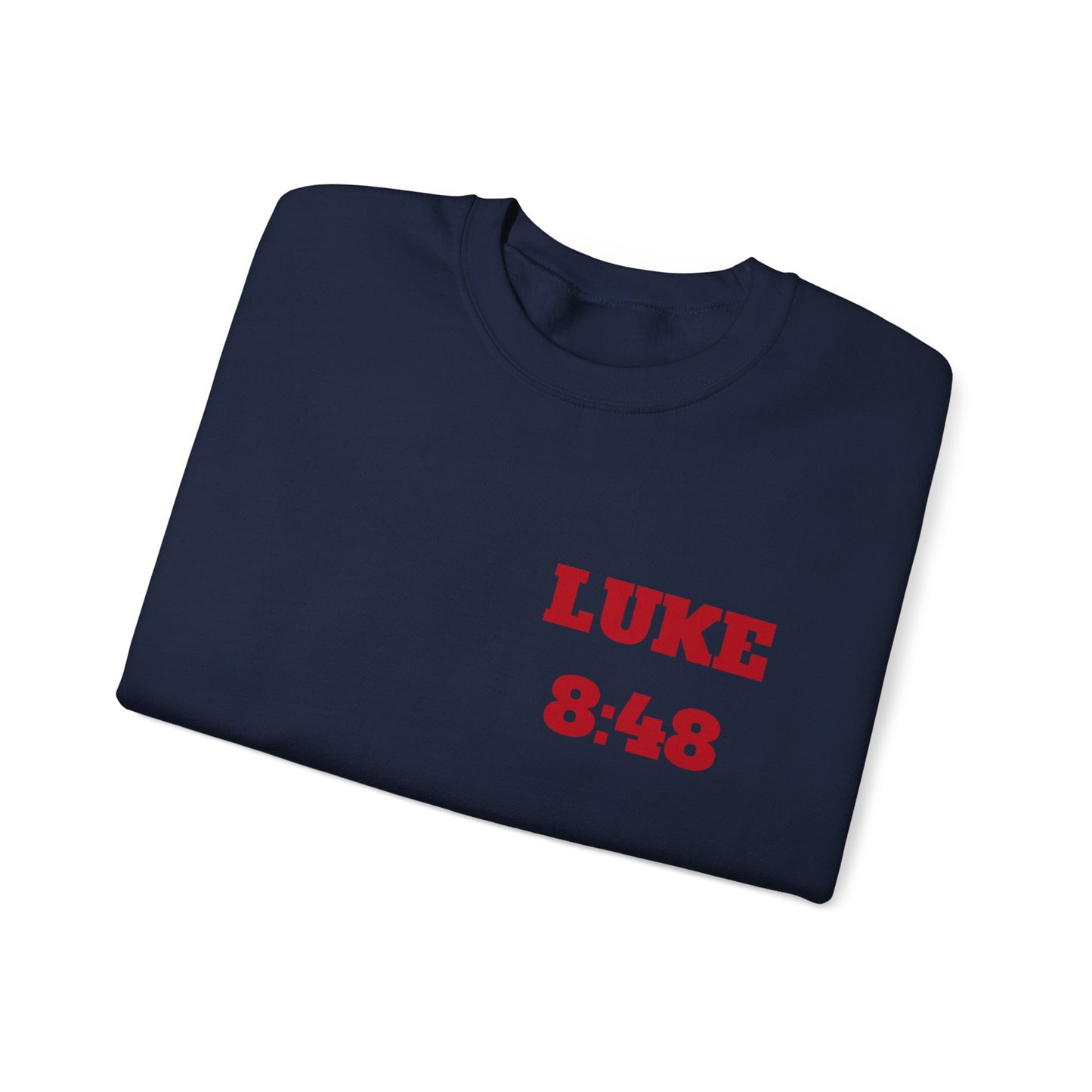 Luke 8:48 Christian Sweatshirt, Christian Tee Shirts, Faith T-Shirts, Bible Verse T-Shirts, Christian Tees With Scripture